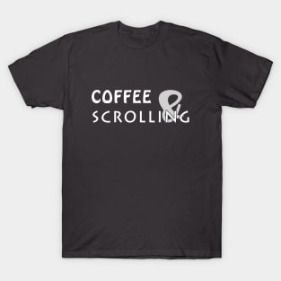 coffee and scrolling T-Shirt